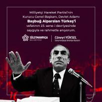 Cüneyt Yüksel, Alparslan Türkeş’i 23. vefaat yılı mesajıyla andı.