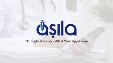 AŞILAR ‘AŞILA’ MOBİL UYGULAMASI ÜZERİNDEN YAPILACAK