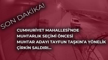 Cumhuriyet mahallesinde muhtarlık seçimi öncesi çirkin saldırı…