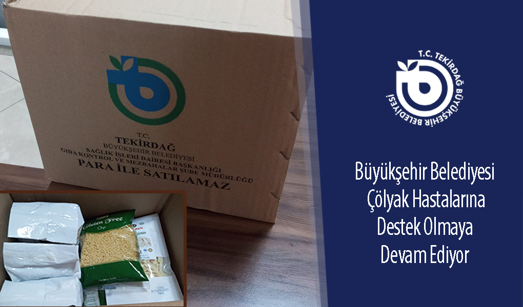 BÜYÜKŞEHİR BELEDİYESİ ÇÖLYAK HASTALARINA DESTEK OLMAYA DEVAM EDİYOR