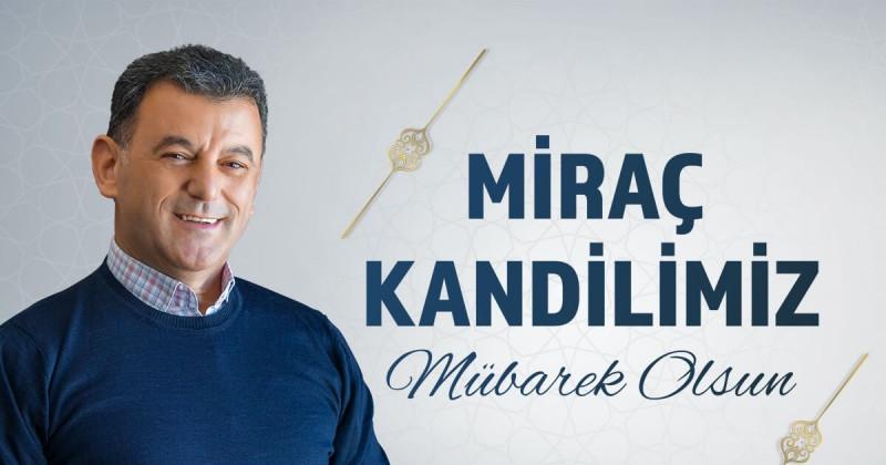 BAŞKAN MUSTAFA ÇETİN’DEN MİRAÇ KANDİLİ MESAJI