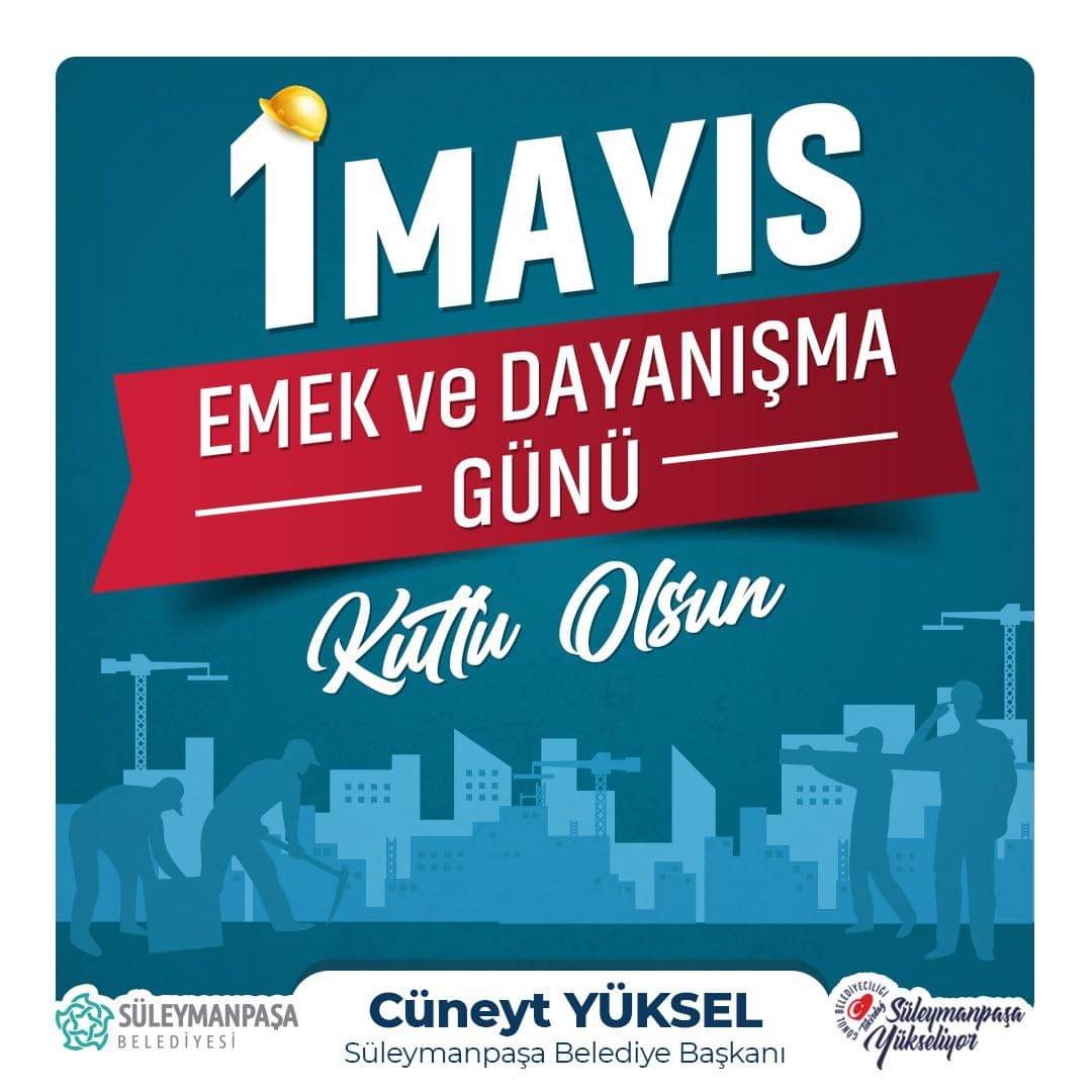 Cüneyt Yüksel; ”1 Mayıs Emek ve Dayanışma Günü Kutlu Olsun!”