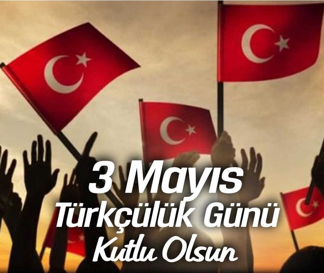 “3 Mayıs Türkçülük Günü, bir bayram değildir. Milli şuurun ayaklanmasıdır.”