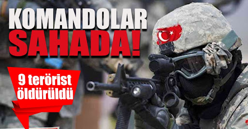Öldürülen 9 terörist çok sayıda eyleme katılmış…