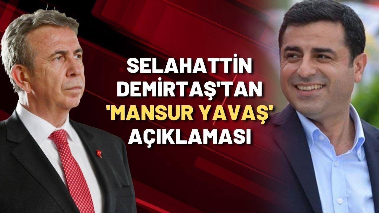 Selahattin Demirtaş’tan, Mansur Yavaş açıklaması…