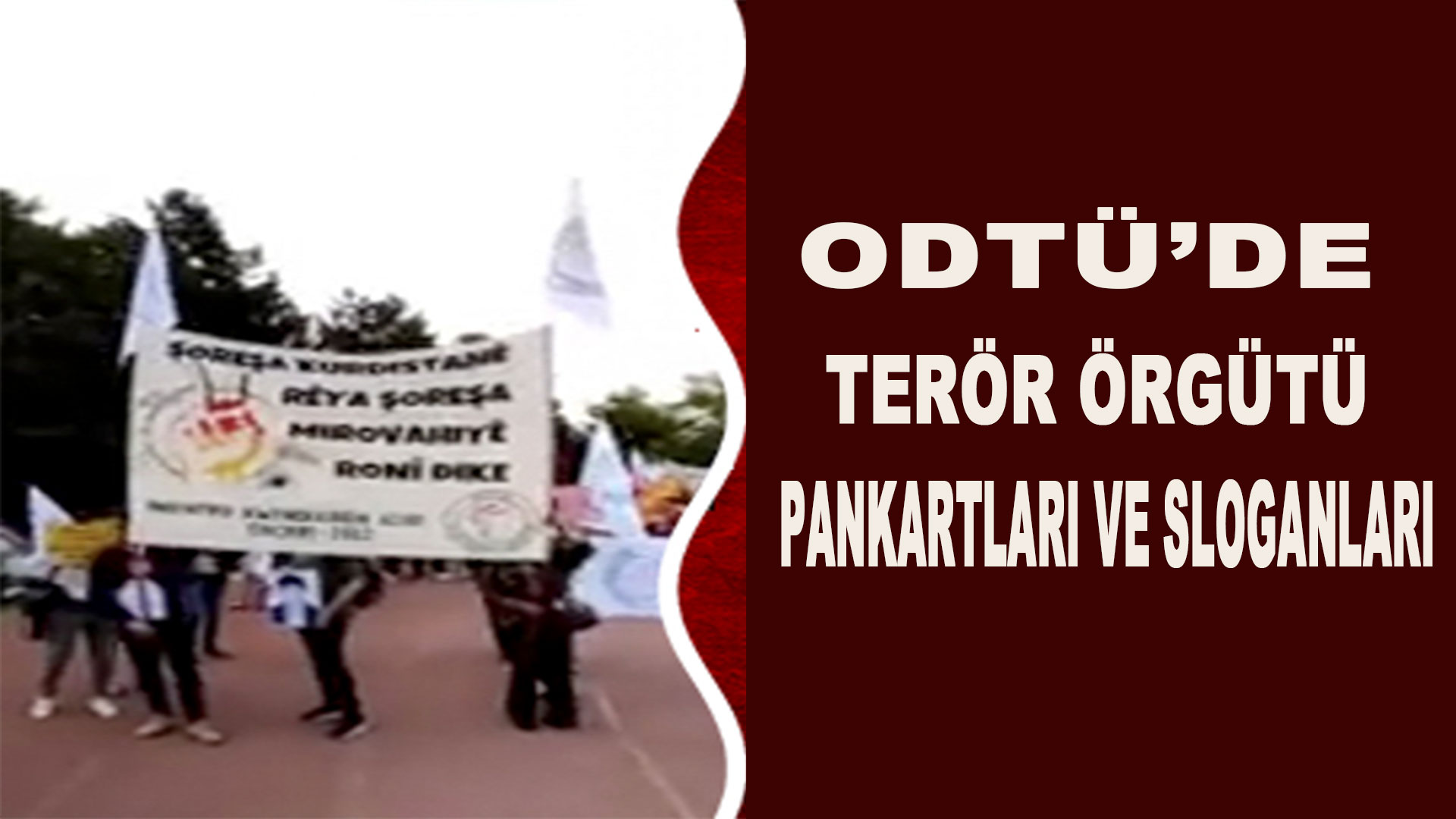ODTÜ’de terör örgütü pankartı açanlar ve slogan atanlar, ODTÜ öğrencisi değillermiş.