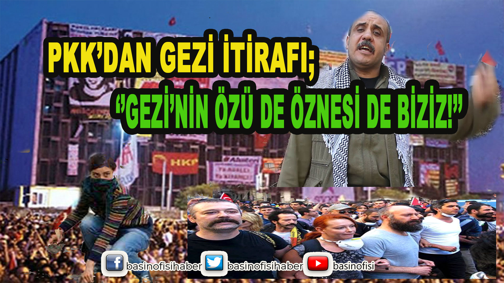 GEZİ İHANETİNİN İTİRAFI PKK’DAN GELDİ…
