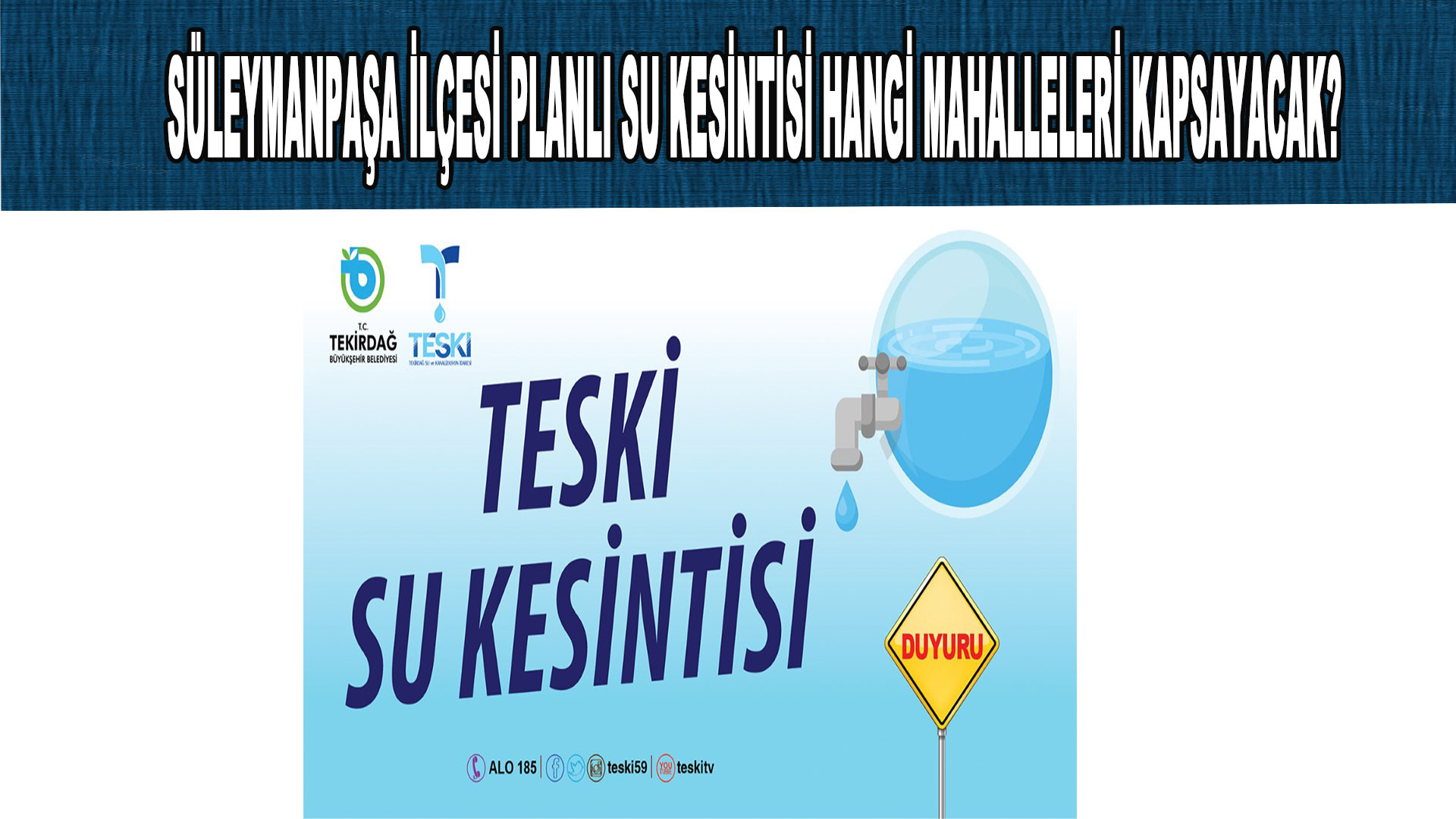 SÜLEYMANPAŞA İLÇESİ PLANLI SU KESİNTİSİ HANGİ MAHALLELERİ KAPSAYACAK?