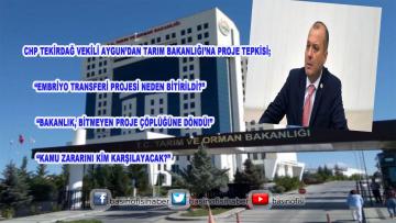 CHP TEKİRDAĞ MİLLETVEKİLİ AYGUN’DAN TARIM BAKANLIĞI’NA PROJE TEPKİSİ