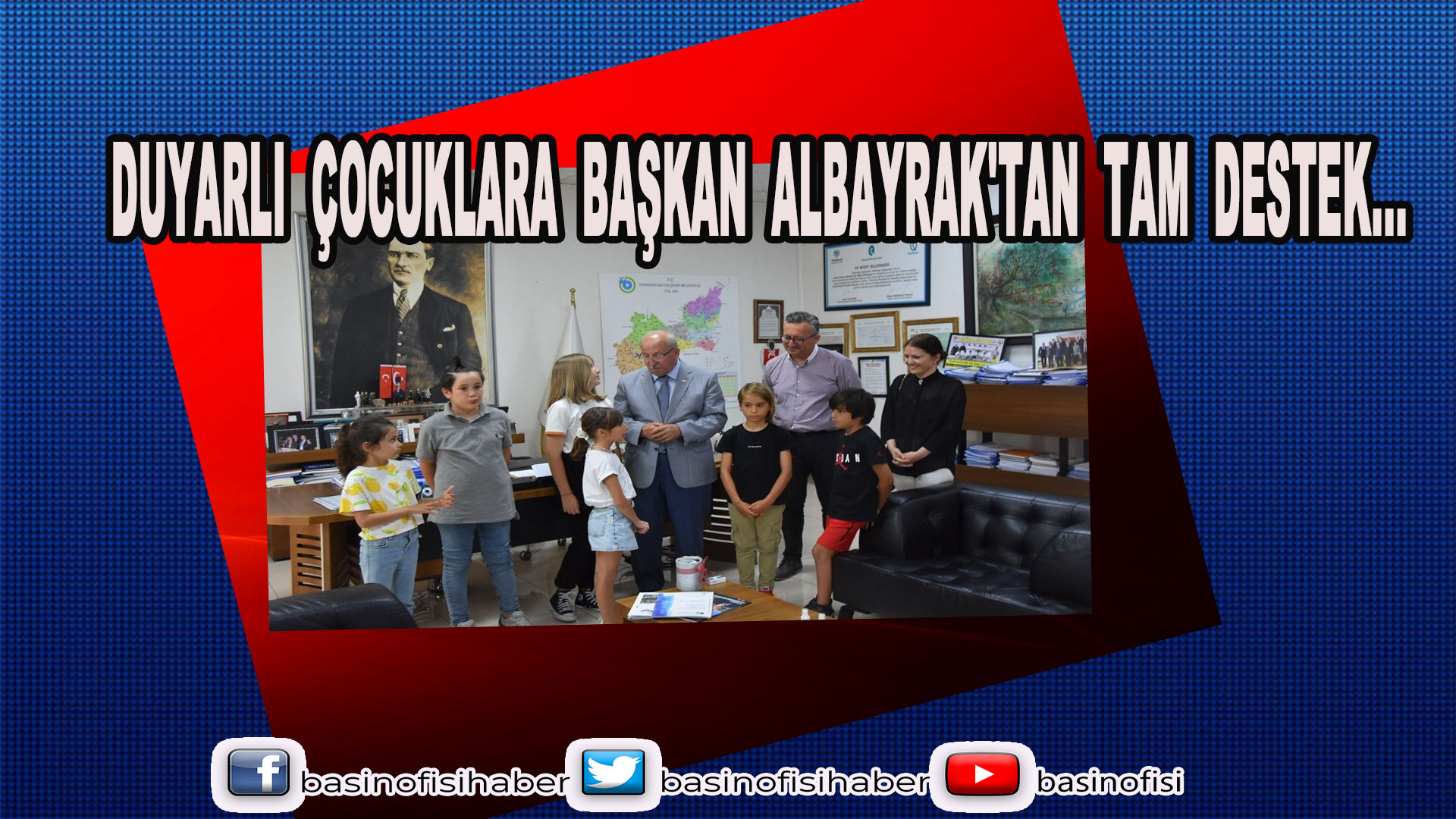 DUYARLI ÇOCUKLARA BAŞKAN ALBAYRAK’TAN TAM DESTEK…