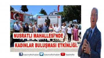 NUSRATLI MAHALLESİ’NDE KADINLAR BULUŞMASI ETKİNLİĞİ.