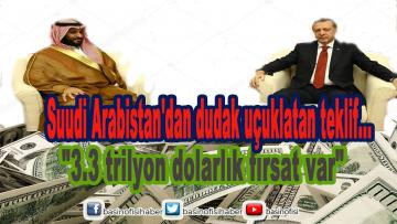 Suudi Arabistan’dan dudak uçuklatan teklif…