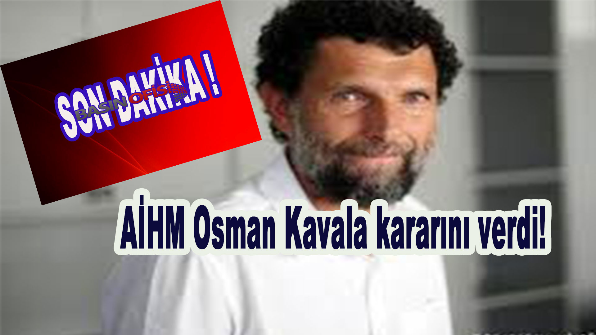AİHM Osman Kavala kararını verdi!