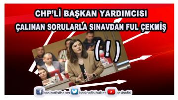 CHP’li Belediye Başkan Yardımcısı; ” Sınav sorularını aldım, ful çektim!”