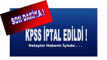 KPSS iptal edildi!