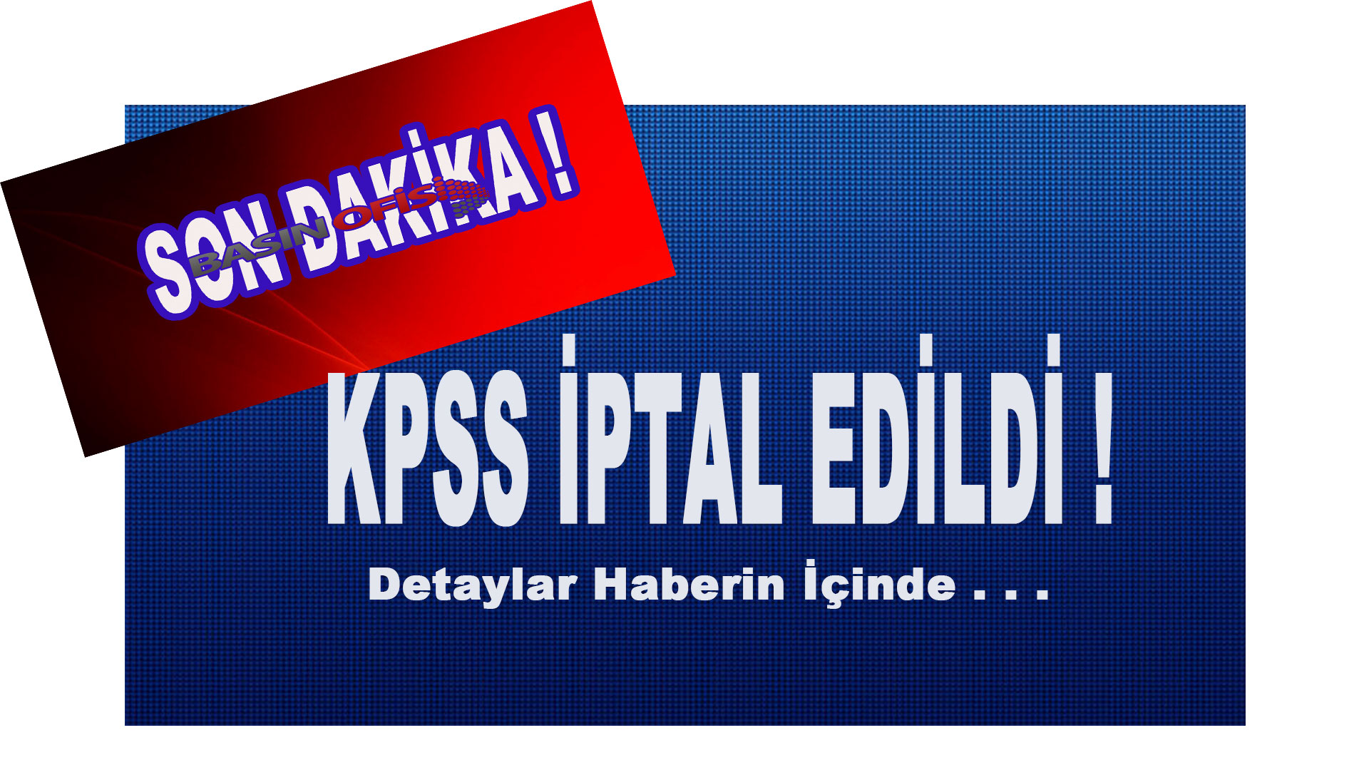 KPSS iptal edildi!