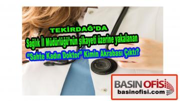 Çerkezköy’deki sahte doktor Sağlık İl Müdürlüğü’nün şikayeti üzerine yakalanarak tutuklandı.