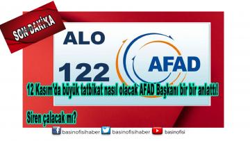 12 Kasım’da büyük tatbikat nasıl olacak AFAD Başkanı anlattı!