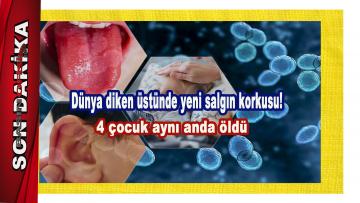 Dünya diken üstünde yeni salgın korkusu! 4 çocuk aynı anda öldü