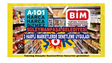 3 Harfi marketlere Süleymanpaşa Belediyesi’nden denetleme…