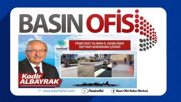TESKİ 2022 YILINDA İL GENELİNDE ÜSTYAPI SORUNUNU ÇÖZDÜ