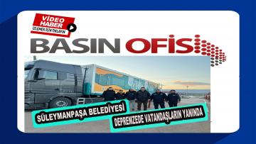 Süleymanpaşa Belediyesi Hatay/Kırıkhan’da Depremzede Vatandaşların Yanında