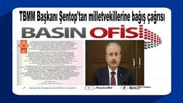 TBMM Başkanı Şentop’tan Milletvekillerine bağış çağrısı