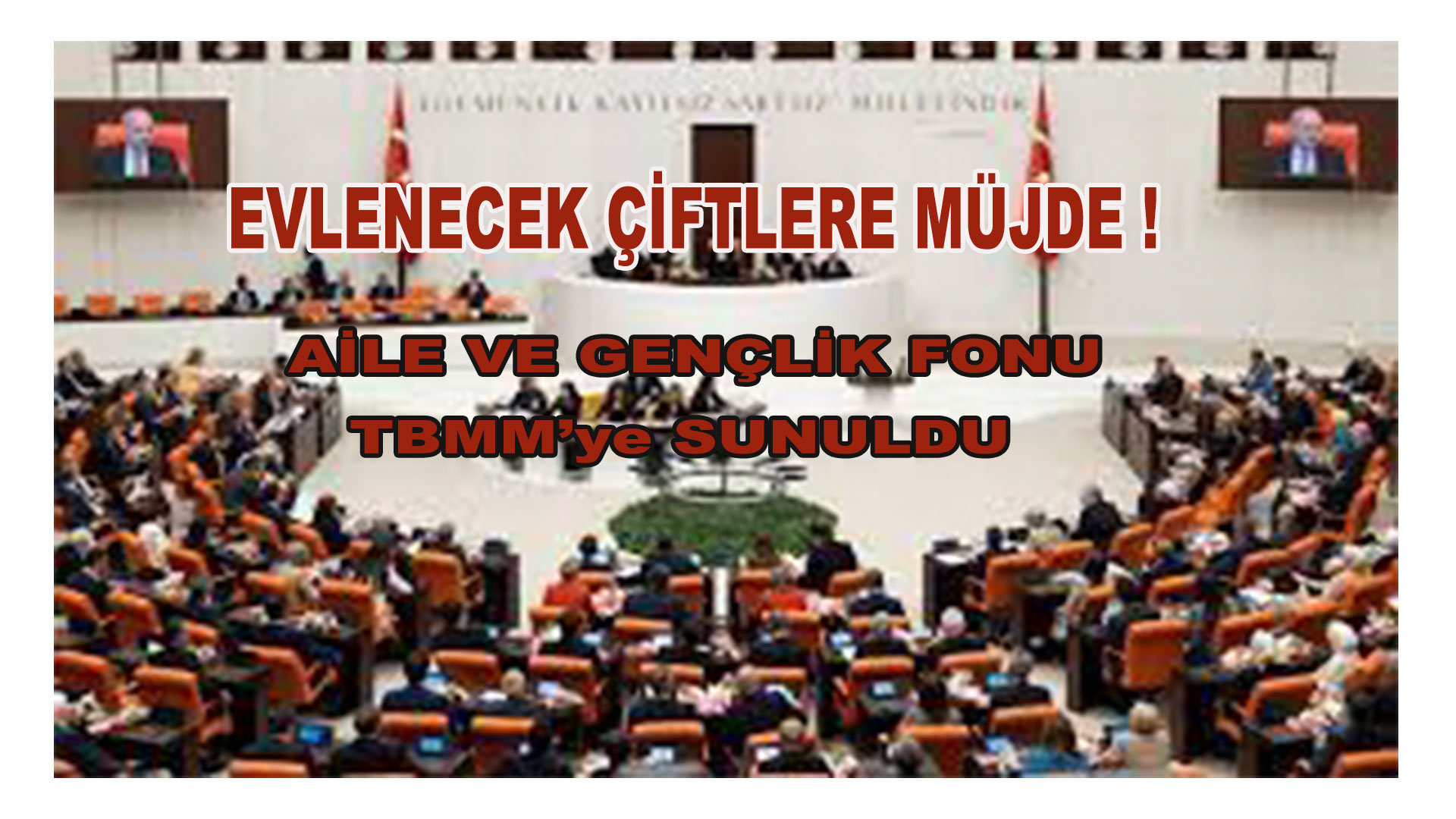 Aile ve Gençlik Fonu TBMM’ye Sunuldu