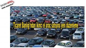 Ticaret Banlığı’ndan ikinci el araç satışına yeni düzenleme