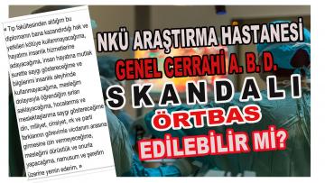 NKÜ ARAŞTIRMA HASTANESİNDEKİ ‘SKANDAL’ ÖRTBAS EDİLEBİLİR Mİ?