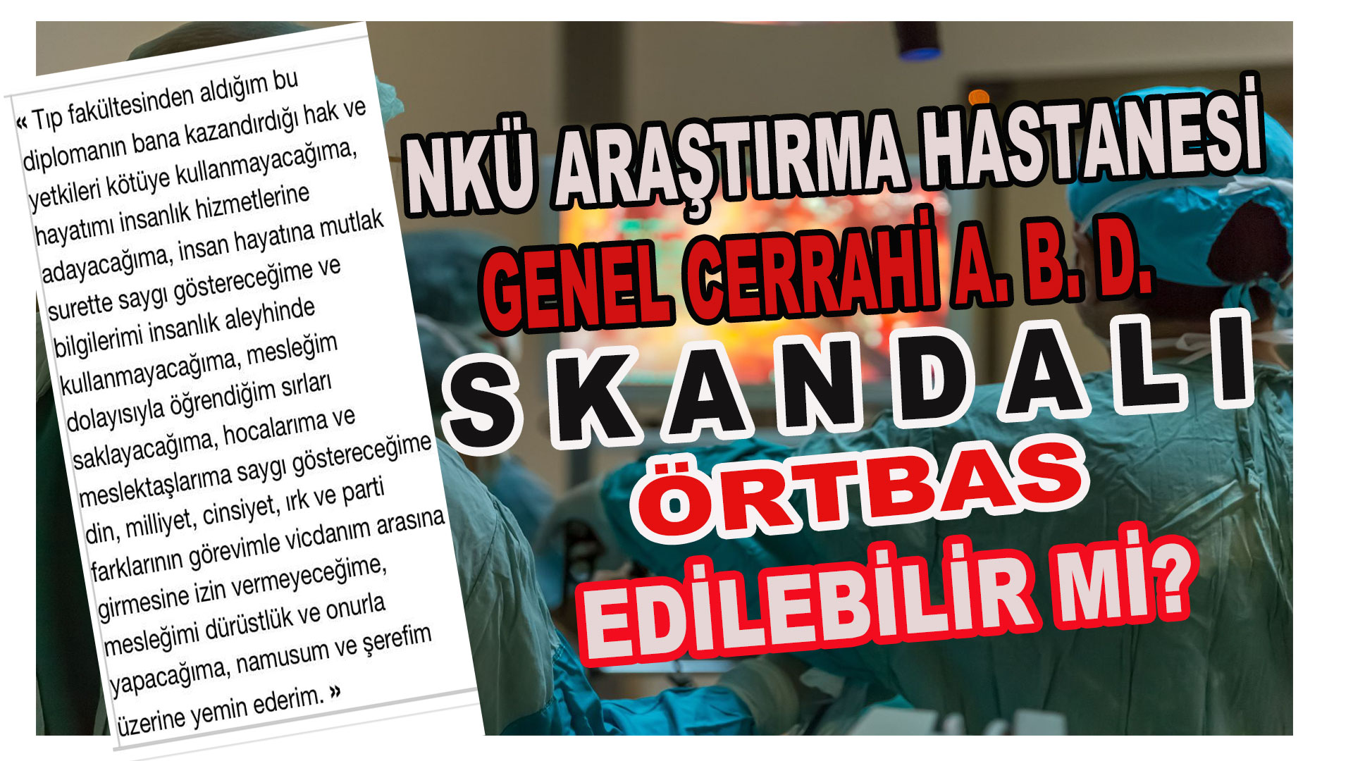 NKÜ ARAŞTIRMA HASTANESİNDEKİ ‘SKANDAL’ ÖRTBAS EDİLEBİLİR Mİ?